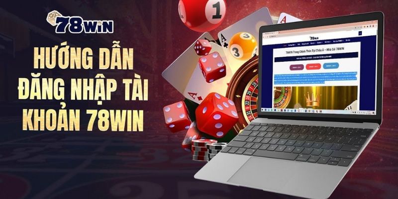 Một số lưu ý cho anh em khi đăng nhập 78win