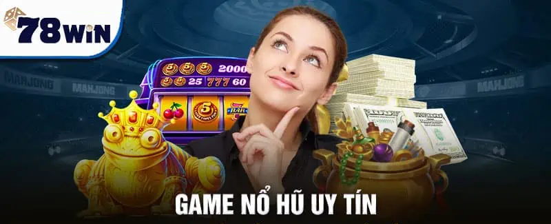 Những tựa game hiện có tại 78win