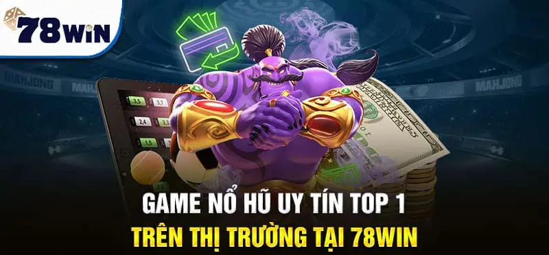 Đánh giá nhà cái đổi thưởng 78win